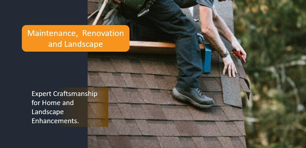 Maintenance, Renovation, and Landscape - Transforming Spaces, Inside and Out 